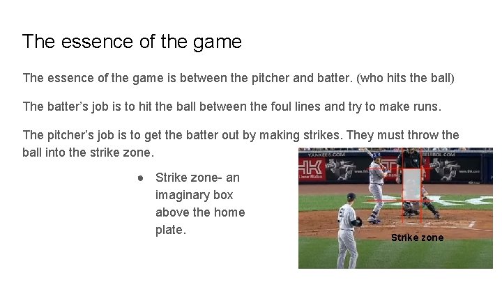 The essence of the game is between the pitcher and batter. (who hits the