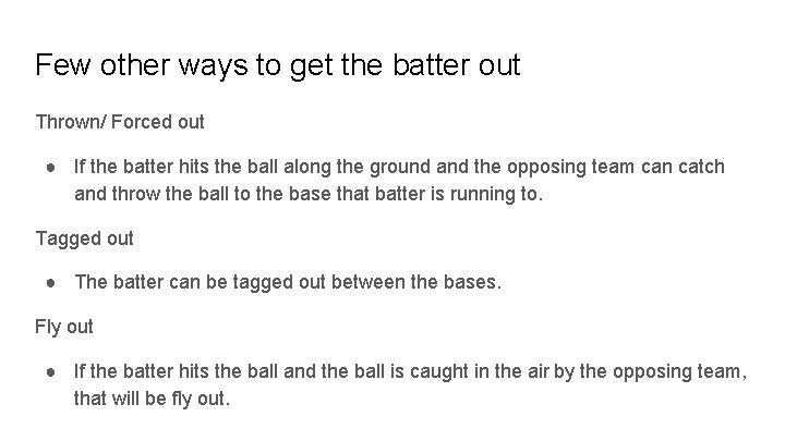 Few other ways to get the batter out Thrown/ Forced out ● If the