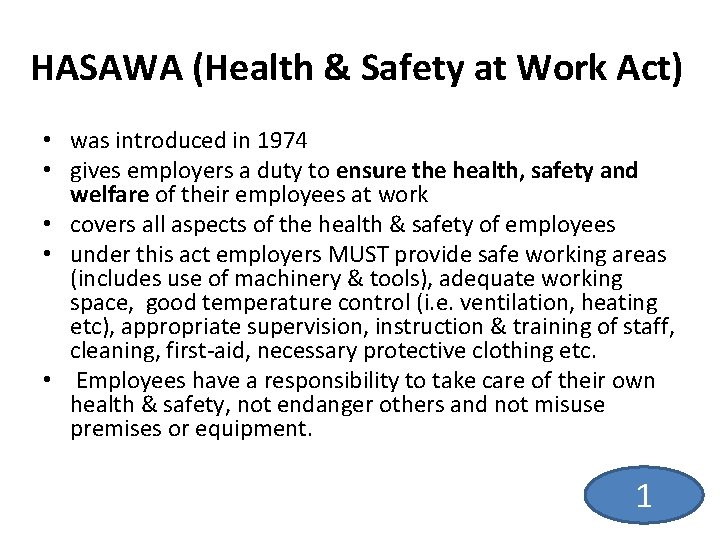 HASAWA (Health & Safety at Work Act) • was introduced in 1974 • gives