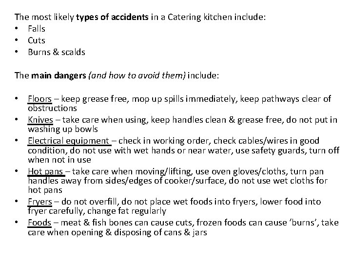 The most likely types of accidents in a Catering kitchen include: • Falls •