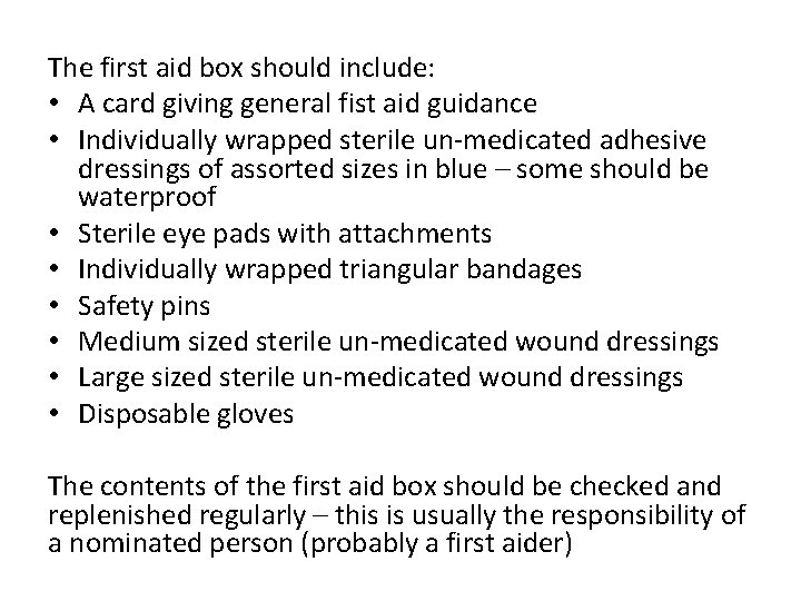 The first aid box should include: • A card giving general fist aid guidance