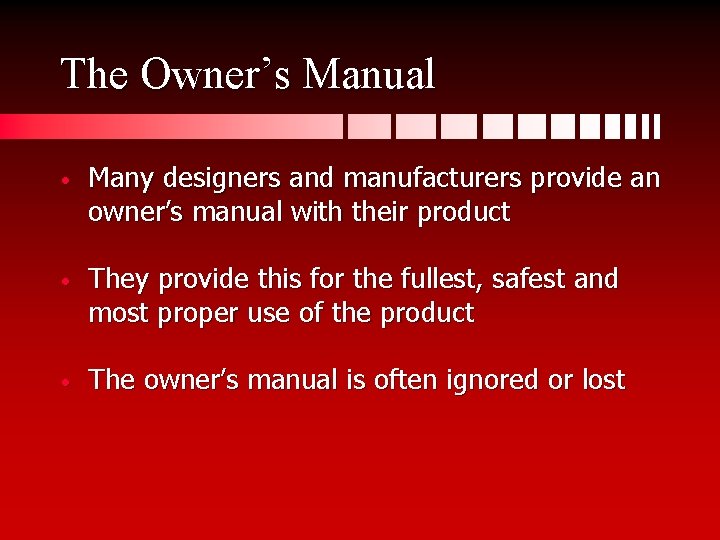 The Owner’s Manual • Many designers and manufacturers provide an owner’s manual with their