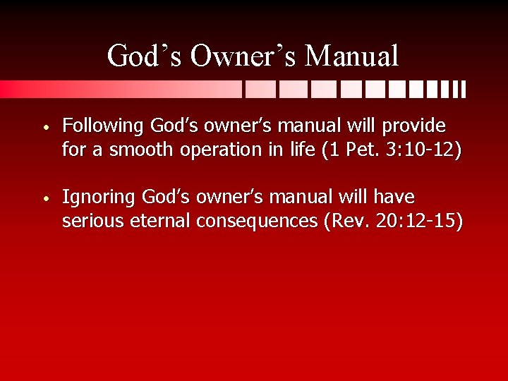 God’s Owner’s Manual • Following God’s owner’s manual will provide for a smooth operation