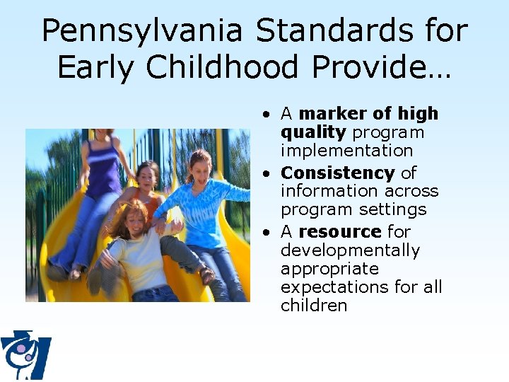 Pennsylvania Standards for Early Childhood Provide… • A marker of high quality program implementation