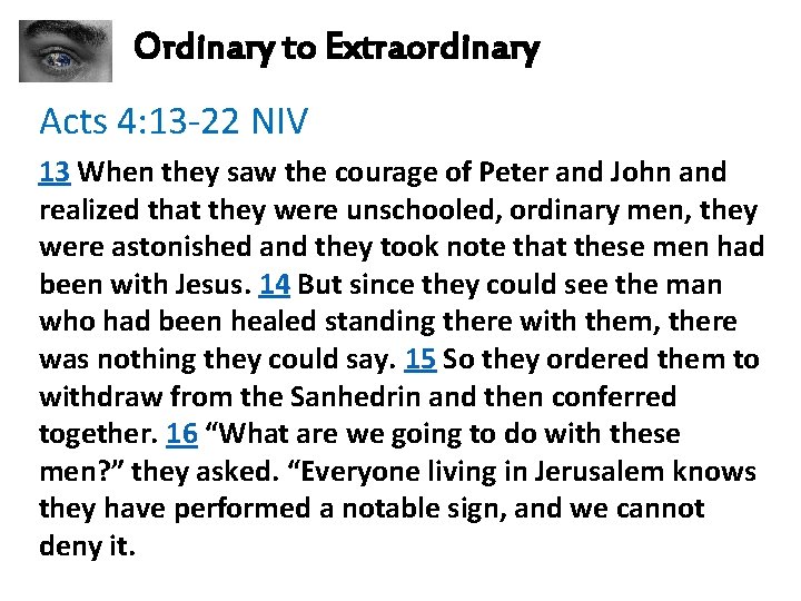 Ordinary to Extraordinary Acts 4: 13 -22 NIV 13 When they saw the courage