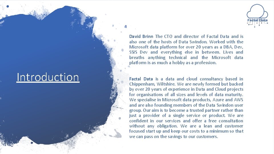 David Brinn The CTO and director of Factal Data and is also one of