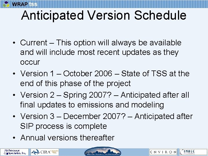 Anticipated Version Schedule • Current – This option will always be available and will