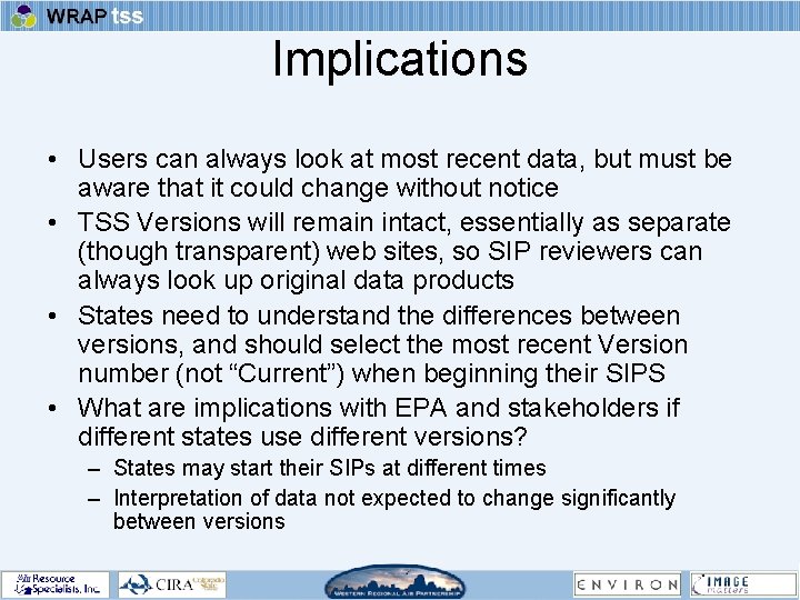 Implications • Users can always look at most recent data, but must be aware