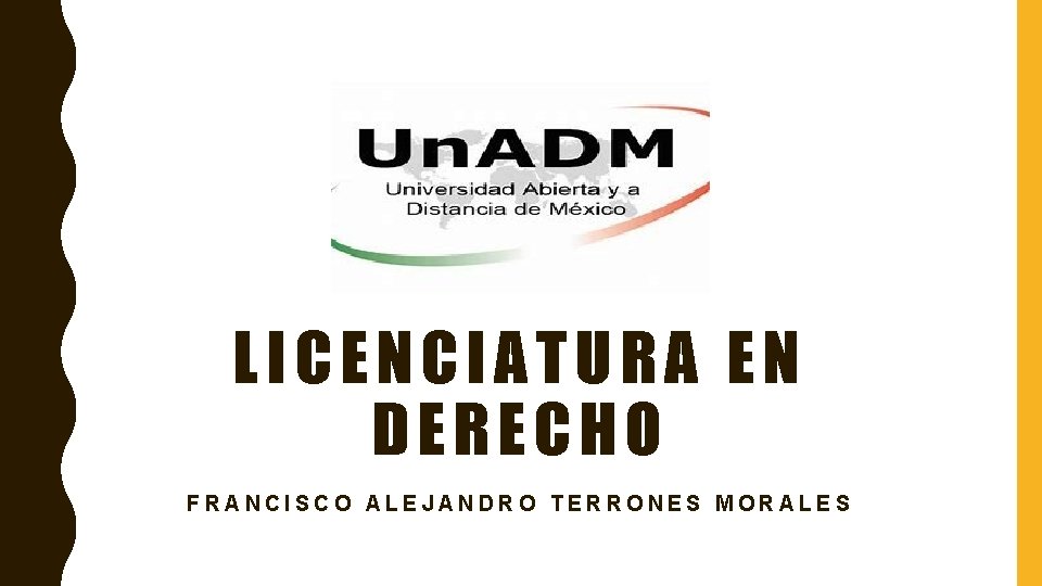 LICENCIATURA EN DERECHO FRANCISCO ALEJANDRO TERRONES MORALES 