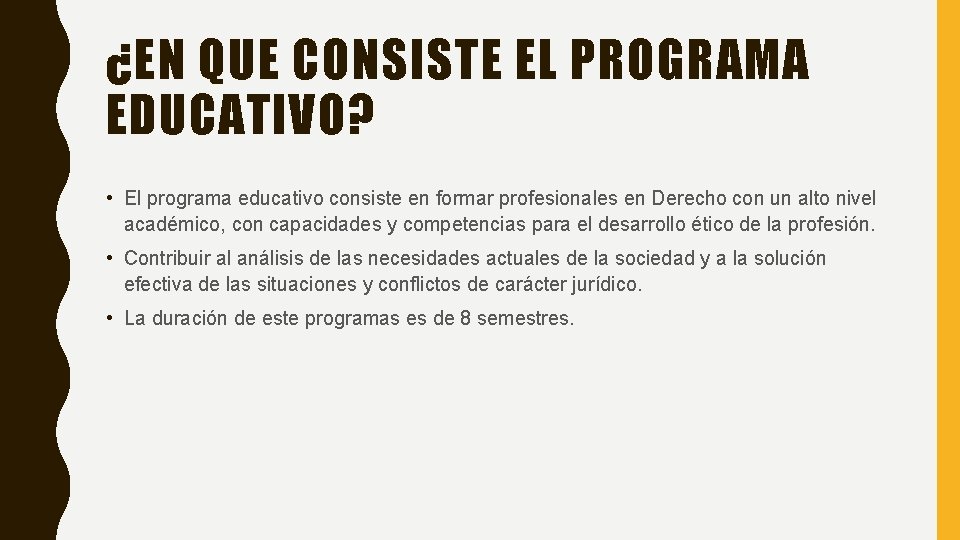 ¿EN QUE CONSISTE EL PROGRAMA EDUCATIVO? • El programa educativo consiste en formar profesionales