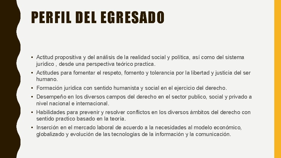 PERFIL DEL EGRESADO • Actitud propositiva y del análisis de la realidad social y