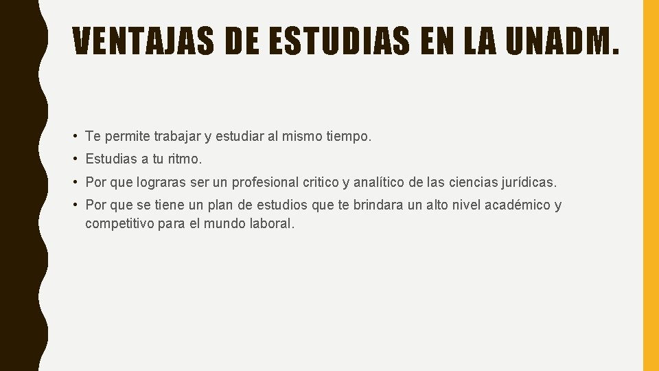 VENTAJAS DE ESTUDIAS EN LA UNADM. • Te permite trabajar y estudiar al mismo