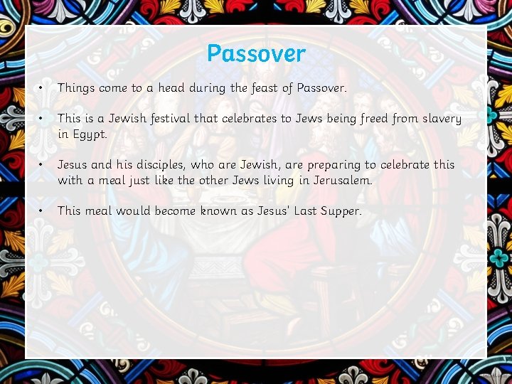 Passover • Things come to a head during the feast of Passover. • This