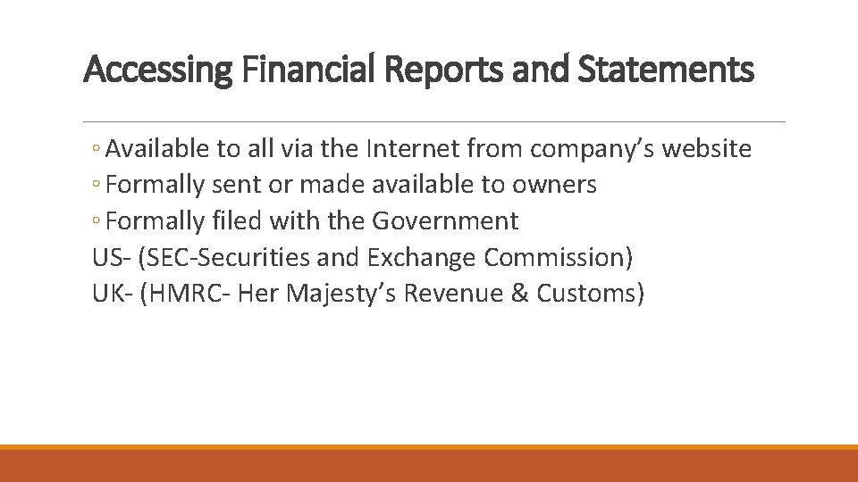 Accessing Financial Reports and Statements ◦ Available to all via the Internet from company’s