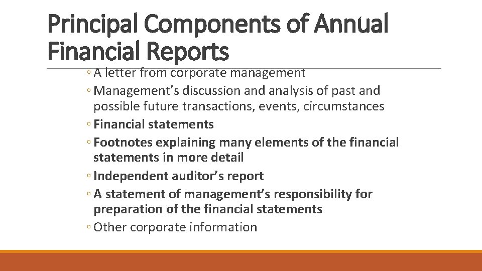 Principal Components of Annual Financial Reports ◦ A letter from corporate management ◦ Management’s