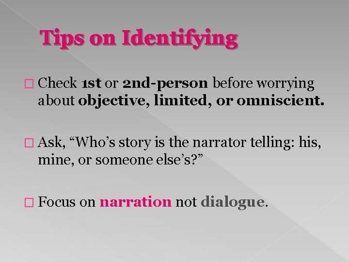 Tips on Identifying � Check 1 st or 2 nd-person before worrying about objective,