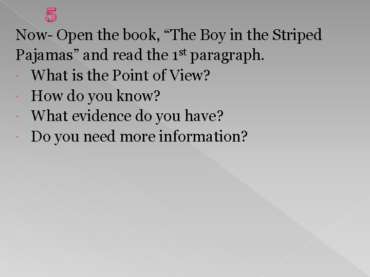 5 Now- Open the book, “The Boy in the Striped Pajamas” and read the