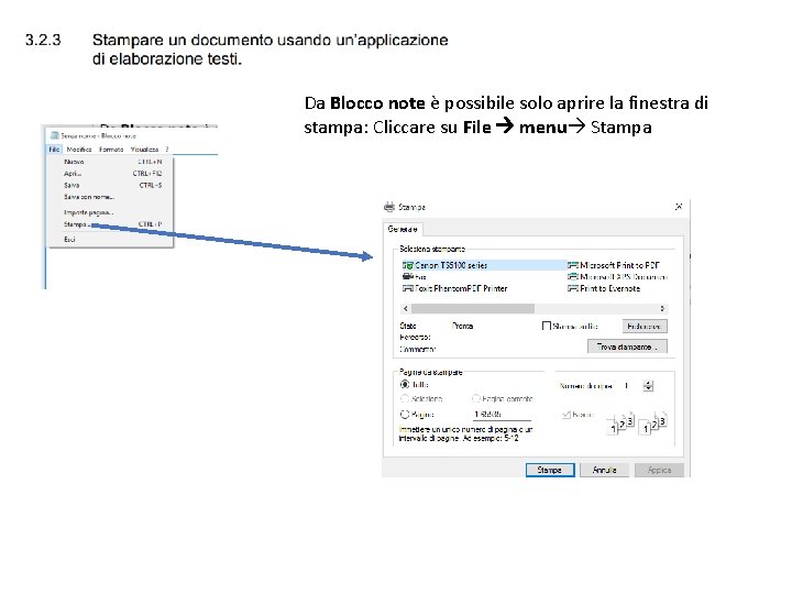 Da Blocco note è possibile solo aprire la finestra di stampa: Cliccare su File