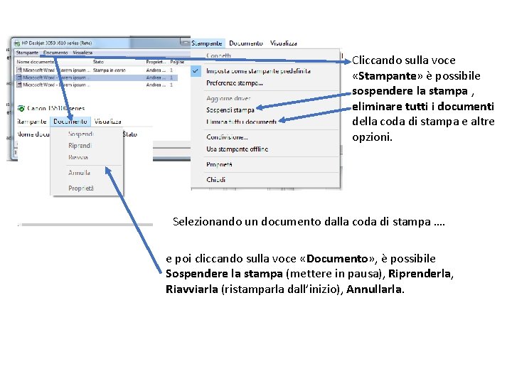 Cliccando sulla voce «Stampante» Stampante è possibile sospendere la stampa , eliminare tutti i