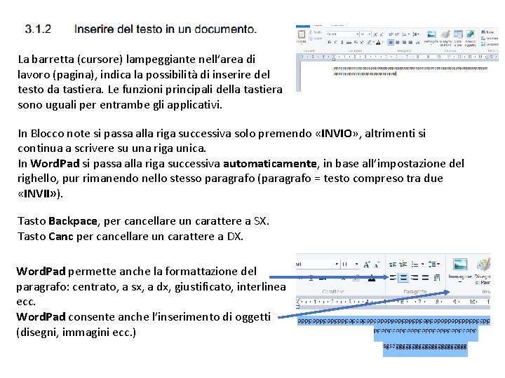 La barretta (cursore) lampeggiante nell’area di lavoro (pagina), indica la possibilità di inserire del