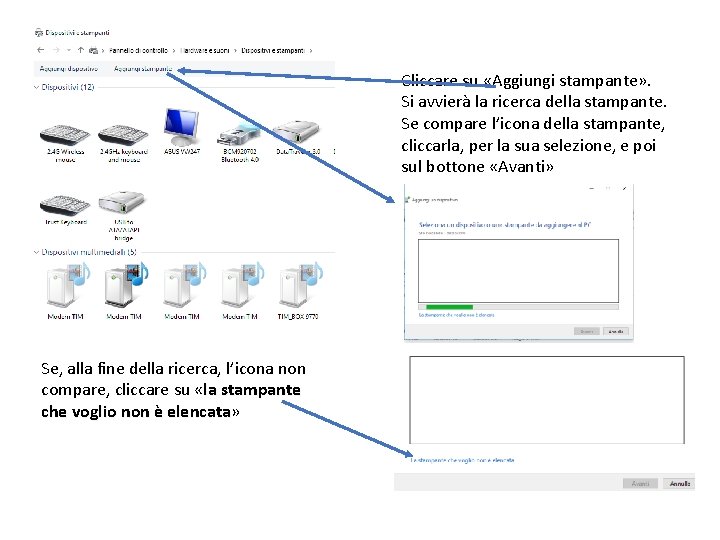 Cliccare su «Aggiungi stampante» . Si avvierà la ricerca della stampante. Se compare l’icona