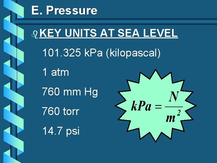 E. Pressure b KEY UNITS AT SEA LEVEL 101. 325 k. Pa (kilopascal) 1