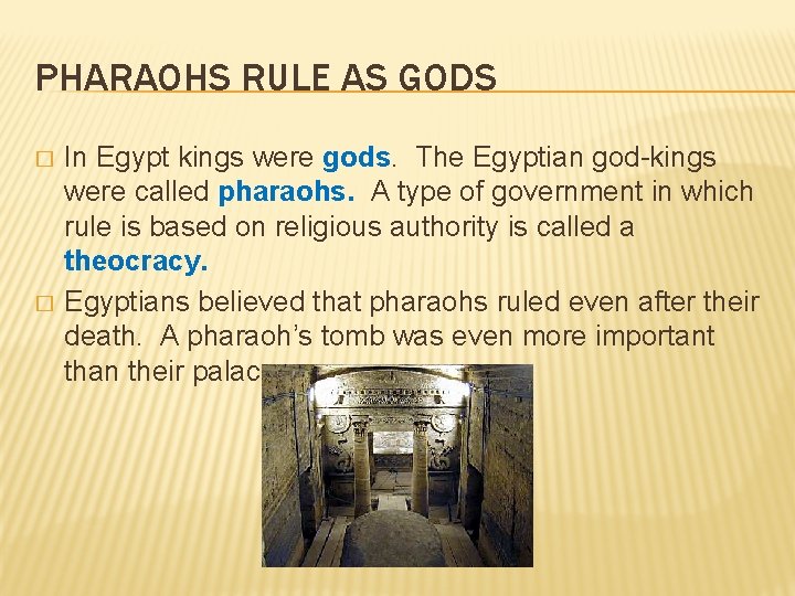 PHARAOHS RULE AS GODS � � In Egypt kings were gods. The Egyptian god-kings