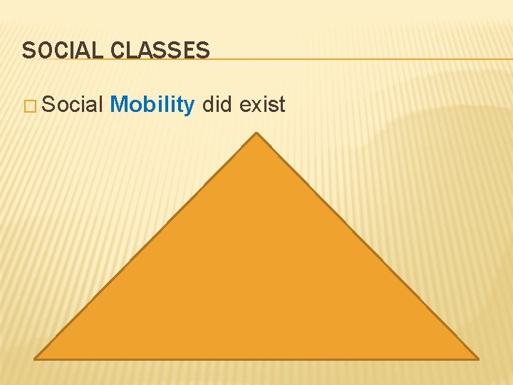 SOCIAL CLASSES � Social Mobility did exist 
