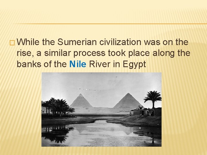 � While the Sumerian civilization was on the rise, a similar process took place