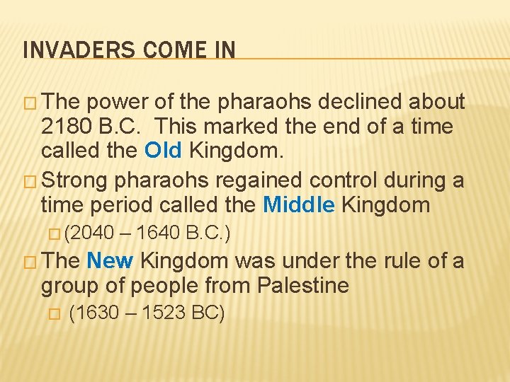 INVADERS COME IN � The power of the pharaohs declined about 2180 B. C.