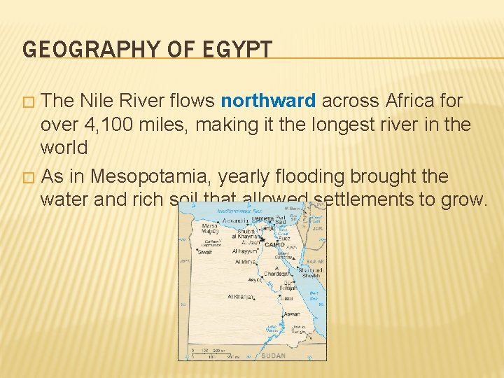 GEOGRAPHY OF EGYPT The Nile River flows northward across Africa for over 4, 100