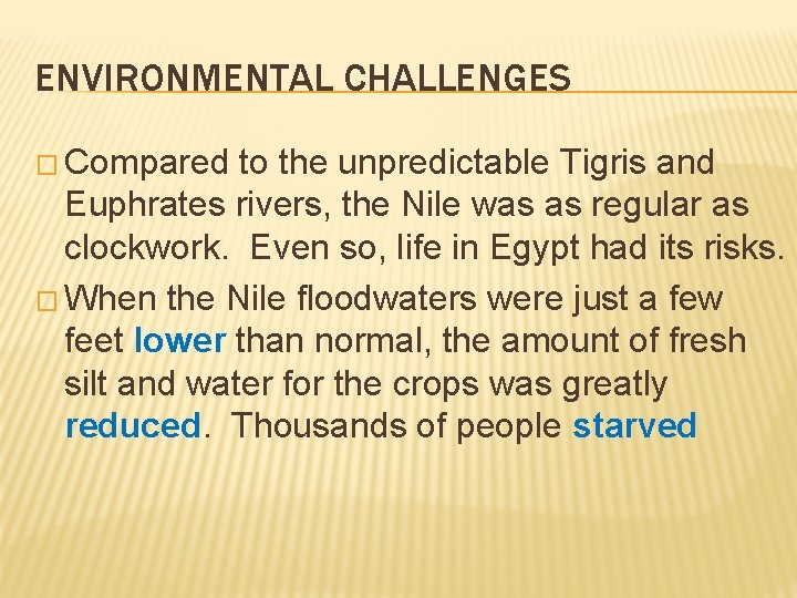 ENVIRONMENTAL CHALLENGES � Compared to the unpredictable Tigris and Euphrates rivers, the Nile was