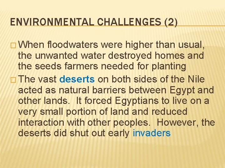 ENVIRONMENTAL CHALLENGES (2) � When floodwaters were higher than usual, the unwanted water destroyed