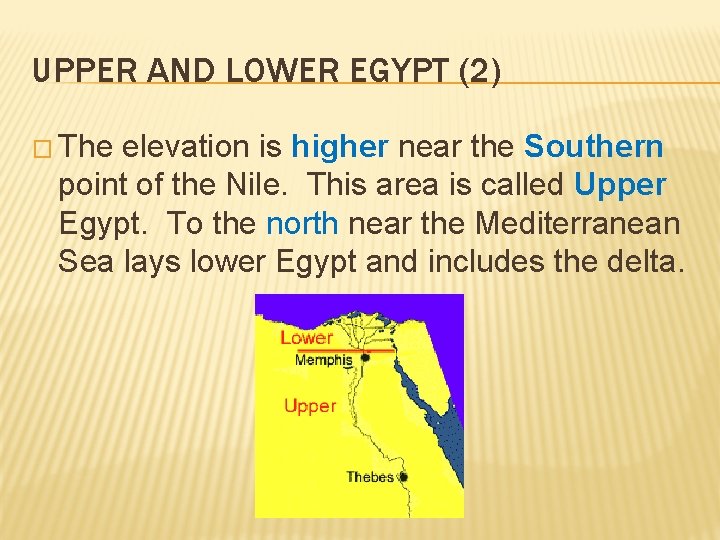 UPPER AND LOWER EGYPT (2) � The elevation is higher near the Southern point