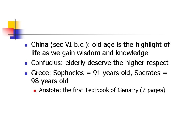 n n n China (sec VI b. c. ): old age is the highlight