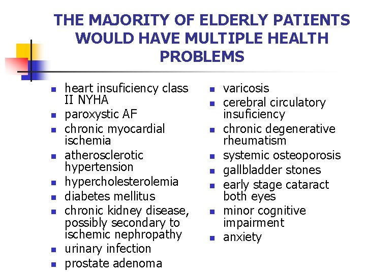 THE MAJORITY OF ELDERLY PATIENTS WOULD HAVE MULTIPLE HEALTH PROBLEMS n n n n