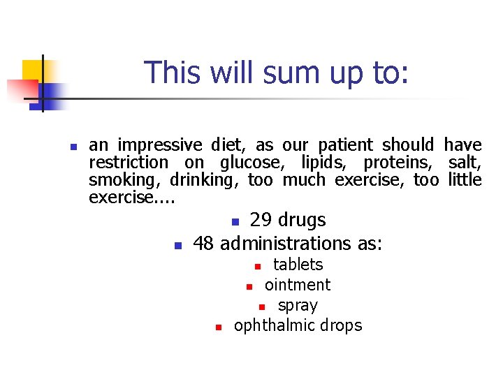 This will sum up to: n an impressive diet, as our patient should have
