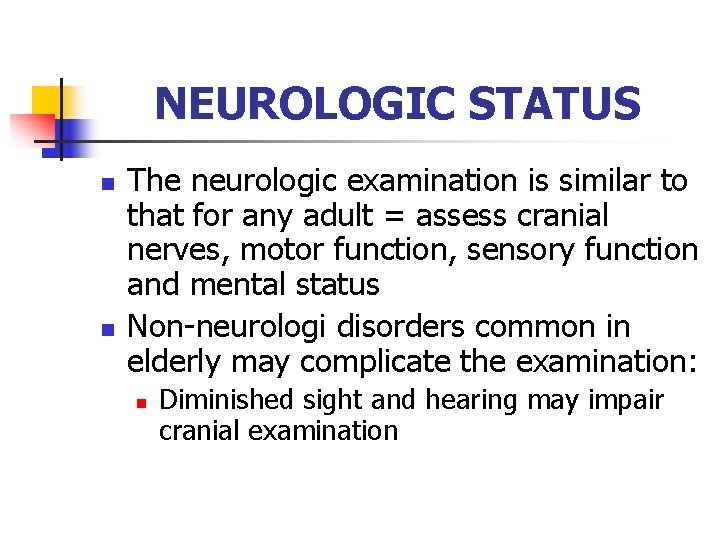 NEUROLOGIC STATUS n n The neurologic examination is similar to that for any adult