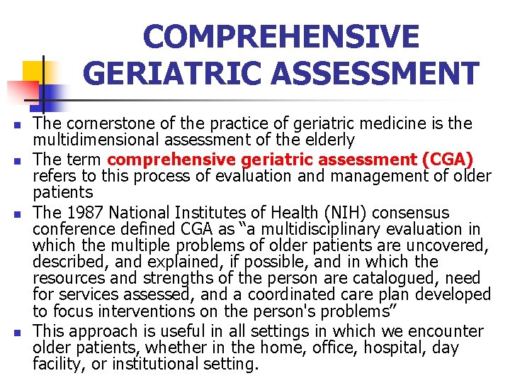 COMPREHENSIVE GERIATRIC ASSESSMENT n n The cornerstone of the practice of geriatric medicine is