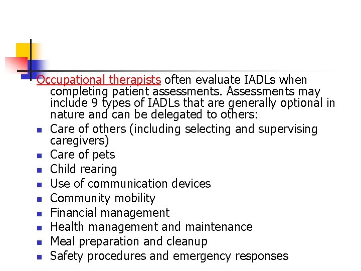 Occupational therapists often evaluate IADLs when completing patient assessments. Assessments may include 9 types