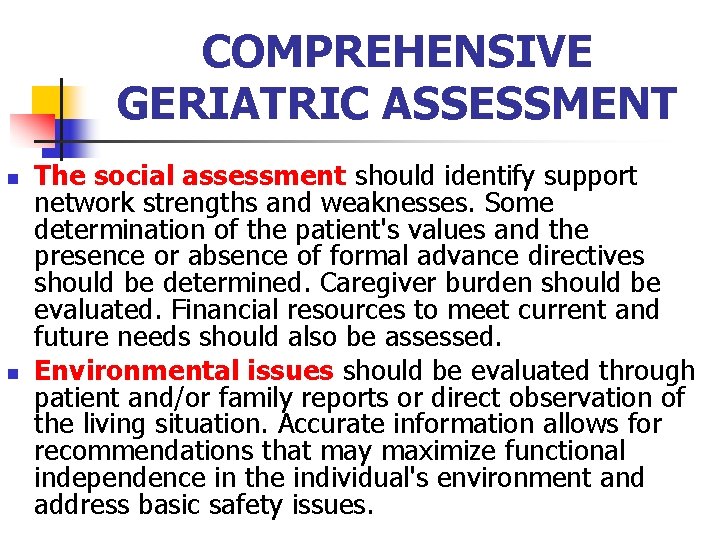 COMPREHENSIVE GERIATRIC ASSESSMENT n n The social assessment should identify support network strengths and