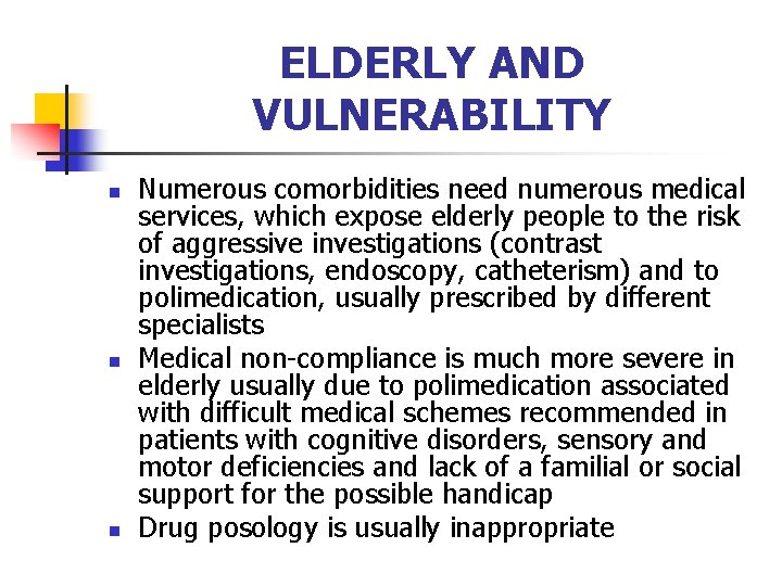 ELDERLY AND VULNERABILITY n n n Numerous comorbidities need numerous medical services, which expose