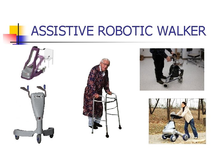 ASSISTIVE ROBOTIC WALKER 