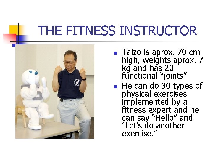 THE FITNESS INSTRUCTOR n n Taizo is aprox. 70 cm high, weights aprox. 7