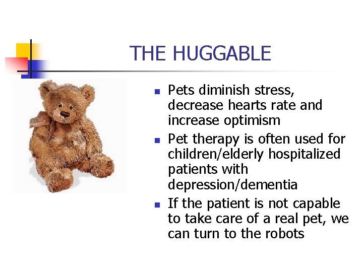 THE HUGGABLE n n n Pets diminish stress, decrease hearts rate and increase optimism