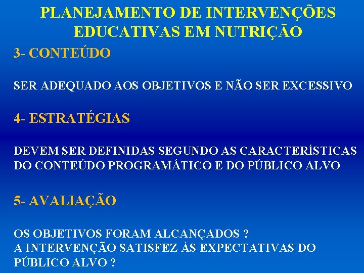 PLANEJAMENTO DE INTERVENÇÕES EDUCATIVAS EM NUTRIÇÃO 3 - CONTEÚDO SER ADEQUADO AOS OBJETIVOS E