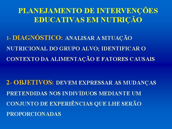 PLANEJAMENTO DE INTERVENÇÕES EDUCATIVAS EM NUTRIÇÃO 1 - DIAGNÓSTICO: ANALISAR A SITUAÇÃO NUTRICIONAL DO