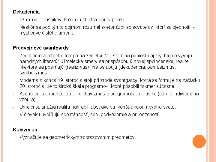 Dekadencia - označenie básnikov, ktorí opustili tradíciu v poézii. - Neskôr sa pod týmto