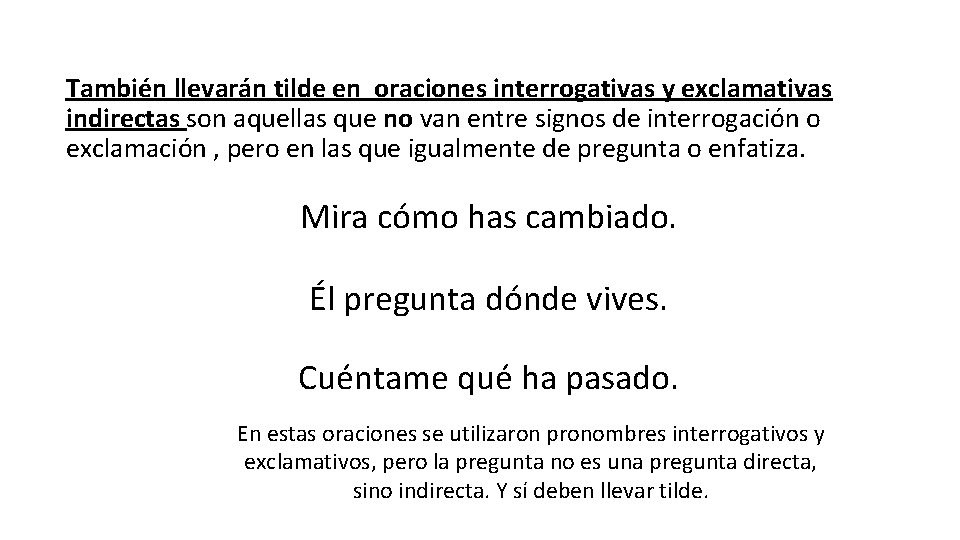 También llevarán tilde en oraciones interrogativas y exclamativas indirectas son aquellas que no van