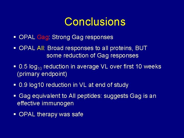 Conclusions § OPAL Gag: Strong Gag responses § OPAL All: Broad responses to all